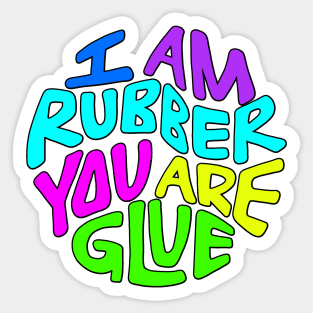 I Am Rubber You Are Glue Word Art Sticker